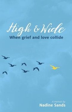 High and Wide: When grief and love collide - Sands, Nadine