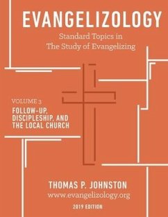 Evangelizology, vol 3 (2019): Follow-Up, Discipleship, and the Local Church - Johnston, Thomas Paul