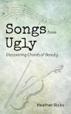 Songs from Ugly: Discovering Chords of Beauty