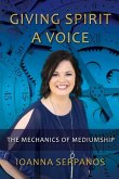 Giving Spirit A Voice: The Mechanics of Mediumship