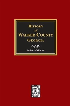 History of Walker County, Georgia. - Sartain, James Alfred