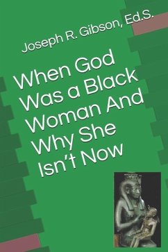When God Was a Black Woman: And Why She Isn't Now - Gibson, Joseph R.