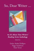So, Dear Writer...: An It's About Time Writers' Reading Series Anthology