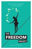 The Freedom Project: How to find contentment in a crazy world