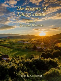 The History of Lika, Croatia - Oreskovich, John R.