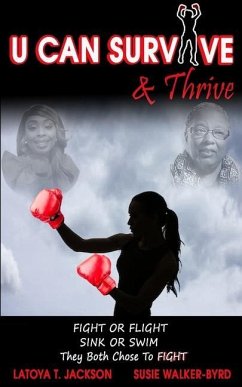 U Can Survive & Thrive: An inspirational story of 2 women impacted by Death & Disease. Instead of giving up, they both chose FAITH over FEAR a - Byrd, Susie Walker; Jackson, Latoya T.