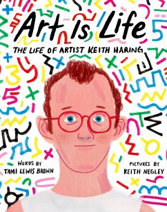 Art Is Life: The Life of Artist Keith Haring - Brown, Tami Lewis