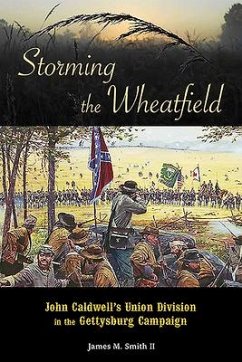 Storming the Wheatfield - Smith, James M.; Bagley, Chris; Laino, Phil