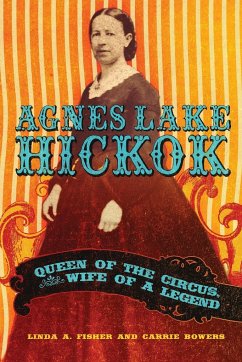 Agnes Lake Hickok: Queen of the Circus, Wife of a Legend