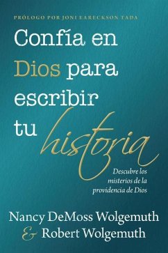 Confía En Dios Para Escribir Tu Historia (You Can Trust God to Write Your Story) - DeMoss Wolgemuth, Nancy; Wolgemuth, Robert