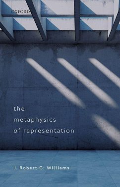 The Metaphysics of Representation - Williams, J Robert G