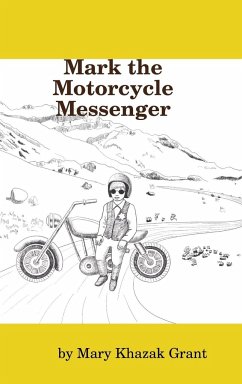 Mark the Motorcycle Messenger - Grant, Mary Khazak