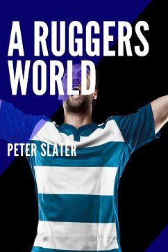 A Ruggers World - Slater, Peter