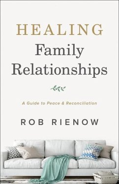 Healing Family Relationships - Rienow, Rob