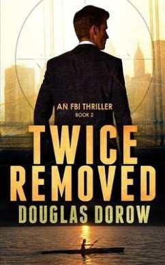 Twice Removed: An FBI Thriller (Book 2) - Dorow, Douglas