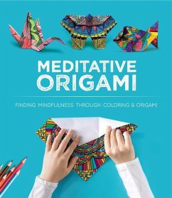 Meditative Origami: Finding Mindfulness Through Coloring and Origami - Montroll, John