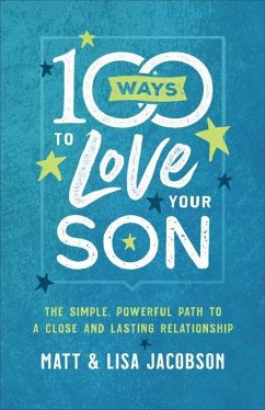 100 Ways to Love Your Son - Jacobson, Matt; Jacobson, Lisa