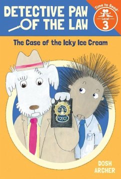 The Case of the Icky Ice Cream (Detective Paw of the Law: Time to Read, Level 3) - Archer, Dosh