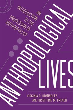 Anthropological Lives - Dominguez, Virginia R; French, Brigittine M
