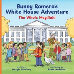 Bunny Romero's White House Adventure - Blumberg, Margie