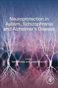 Neuroprotection in Autism, Schizophrenia and Alzheimer's Disease