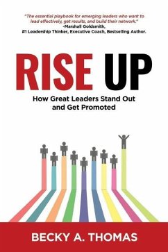 Rise Up: How Great Leaders Stand Out and Get Promoted - Thomas, Becky a.