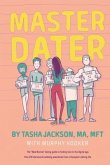 Master Dater: The &quote;New Normal&quote; Dating Guide for Finding Love In the Digital Age Plus 29 Hilarious & Humbling Anecdotes from a Therap
