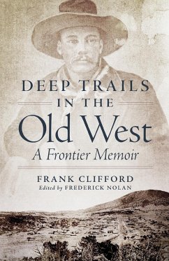 Deep Trails in the Old West: A Frontier Memoir - Clifford, Frank