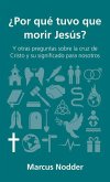 ¿Por Qué Tuvo Que Morir Jesús?