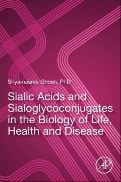 Sialic Acids and Sialoglycoconjugates in the Biology of Life, Health and Disease - Ghosh, Shyamasree