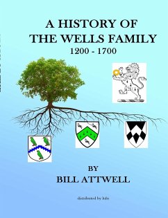 A History of the Wells Family 1200-1700 - Attwell, Bill