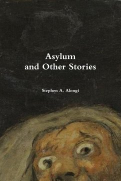 Asylum and Other Stories - Alongi, Stephen A.