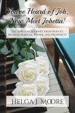 You've Heard of Job, Now Meet Jobetta: My Spiritual Journey from Pain to Promise, Purpose, Power and Prosperity