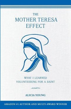 The Mother Teresa Effect: What I learned volunteering for a Saint - Young, Alicia