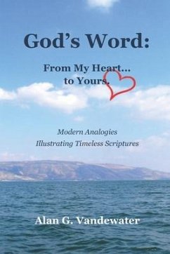 God's Word: From My Heart...to Yours. - Vandewater, Alan