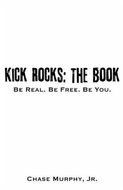 Kick Rocks: The Book: Be Real. Be Free. Be You. - Murphy, Chase