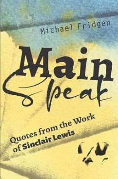 Main Speak: Quotes from the Work of Sinclair Lewis - Fridgen, Michael