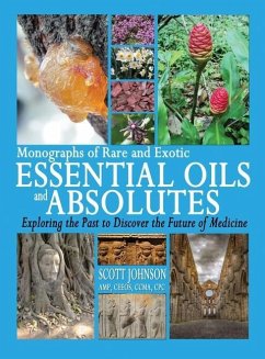Monographs of Rare and Exotic Essential Oils and Absolutes - Johnson, Scott A
