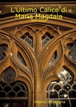 L'Ultimo Calice di Maria Magdala - Dè Wagna, Hilario