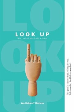 Look Up: Your Unexpected Guide to Good - Harness, Jan Sokoloff