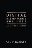 Digital Is Everyone's Business: A guide to transition