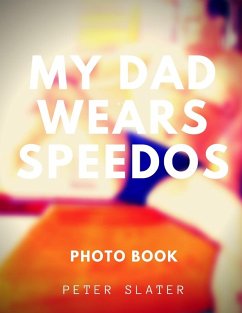 My Dad Wears Speedos - Slater, Peter