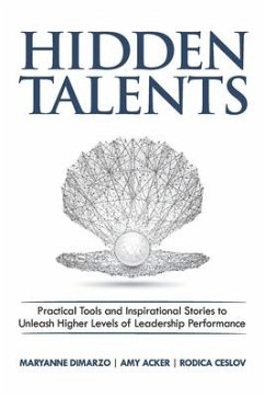 Hidden Talents: Practical Tools and Inspirational Stories to Unleash Higher Levels of Leadership Performance - Acker, Amy; Ceslov, Rodica; Dimarzo, Maryanne