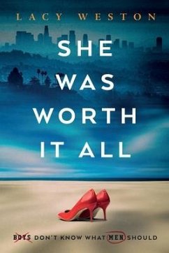 She Was Worth it All: Boys Don't Know What Men Should - Weston, Lacy