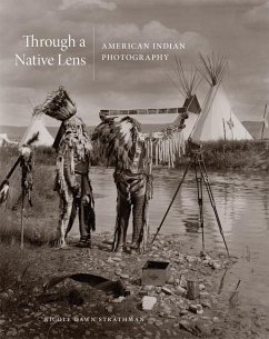 Through a Native Lens: American Indian Photography Volume 37 - Strathman, Nicole