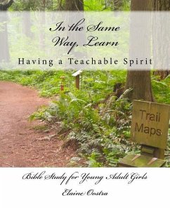 In the Same Way, Learn: Having a Teachable Spirit - Oostra, Elaine