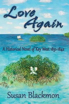 Love Again: A Historical Novel of Key West 1831-1842 - Blackmon, Susan