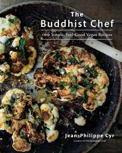 The Buddhist Chef: 100 Simple, Feel-Good Vegan Recipes: A Cookbook - Cyr, Jean-Philippe