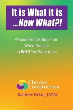 It is What it is...Now What?!: A Guide for Getting From Where You are to WHO You Want to be - Pickrel, Kathleen