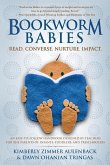 Bookworm Babies: Read. Converse. Nurture. Impact. (An Easy-To-Follow Handbook Designed by Teachers for the Parents of Infants, Toddlers